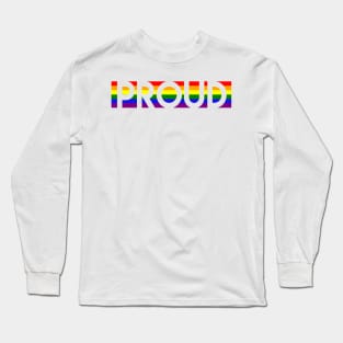 "Proud" Statement in Rainbow Background Gay Pride Long Sleeve T-Shirt